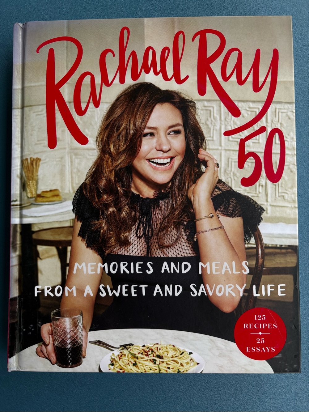 Rachael Ray Cookbook, Memories and Meals From a Sweet and Savory Life, Hardcover